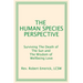 The Human Species Perspective: Surviving The Death of The Sun and The Wisdom of Wellbeing Love