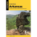 Hiking Arkansas: A Guide to the State's Greatest Hiking Adventures