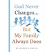 God Never Changes...But My Family Always Does