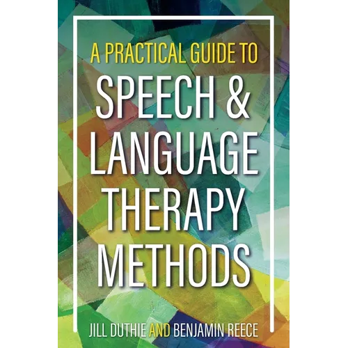 A Practical Guide to Speech and Language Therapy Methods