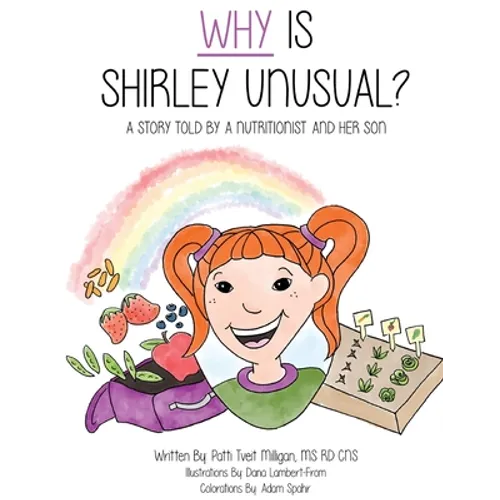 Why Is Shirley Unusual?: A Story Told by a Nutritionist and Her Son