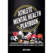 Athlete Mental Health Playbook: A guide to mental wellness for athletes