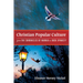 Christian Popular Culture from The Chronicles of Narnia to Duck Dynasty