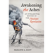 Awakening the Ashes: An Intellectual History of the Haitian Revolution