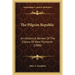 The Pilgrim Republic: An Historical Review Of The Colony Of New Plymouth (1888)