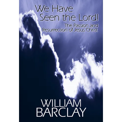 We Have Seen the Lord: The Passion and Resurrection of Jesus Christ - Paperback