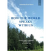 How the world speaks with us