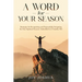 A Word for Your Season: Strategies for Recognizing and Purposefully Navigating the Four Spiritual Seasons Embedded in 2 Timothy 3:16