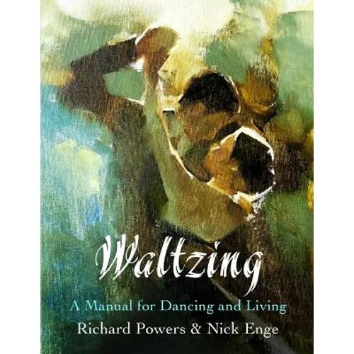 Waltzing: A Manual for Dancing and Living
