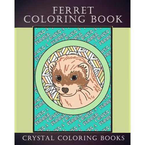 Ferret Coloring Book: 30 Hand Drawn Ferret Drawings. If You Love Ferrets Or Know Someone That Does Then this Is The Perfect Coloring Book Or Gift.