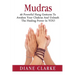 Mudras: 40 Powerful Hand Gestures To Unleash The Physical, Mental And Spiritual Healing Power In YOU!