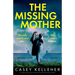 The Missing Mother: A completely gripping and unputdownable psychological thriller
