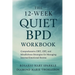 The 12-Week Quiet BPD Workbook: Comprehensive DBT, CBT, and Mindfulness Strategies for Managing Internal Emotional Storms