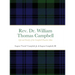 Rev. Dr. William Thomas Campbell: Life and Family of the Campbell Preacher Man: Life and Family of the Campbell Preacher Man