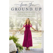 From the Ground Up: Building a Dream House---And a Beautiful Life---Through Grit and Grace