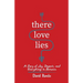There Love Lies: A Story of Joy, Despair, and Everything in Between