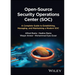 Open-Source Security Operations Center (Soc): A Complete Guide to Establishing, Managing, and Maintaining a Modern Soc