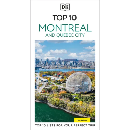 DK Top 10 Montreal and Quebec City: Top 10 Lists for Your Perfect Trip, Plus an All-Weather Folded Map