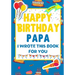 Happy Birthday Papa - I Wrote This Book For You: The Perfect Birthday Gift For Kids to Create Their Very Own Book For Papa