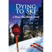Dying to Ski: A Mary MacIntosh Novel (Mary MacIntosh Series Book 1)