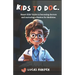 Kids to Doc.: Smart Kids' Guide to becoming doctors and nurturing a Passion for Medicine.