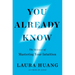 You Already Know: The Science of Mastering Your Intuition