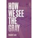 How We See the Gray