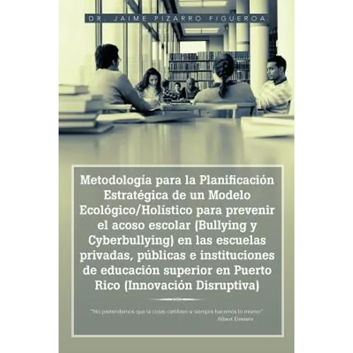 Metodología para la Planificación Estratégica de un Modelo Ecológico/Holístico para prevenir el acoso escolar (Bullying y Cyberbullying) en las escuel