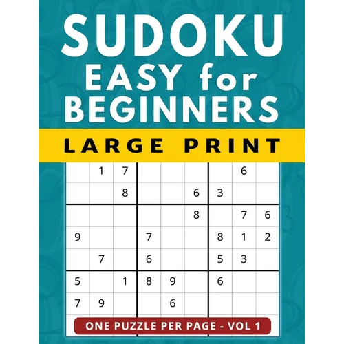 Sudoku for Beginners: 101 Easy Large Print Puzzles, One Puzzle Per Page Vol 1