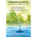 The 7-Day Mindfulness For Beginners Challenge: A Simple Step-By-Step Guide To Living In The Present Moment, For Transforming Your Leadership And Your