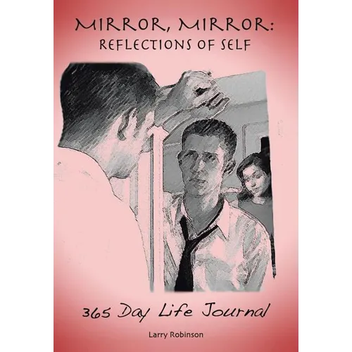 Mirror, Mirror: Reflections of Self: 365-Day Life Journal