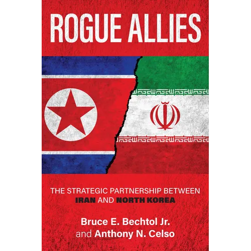 Rogue Allies: The Strategic Partnership Between Iran and North Korea