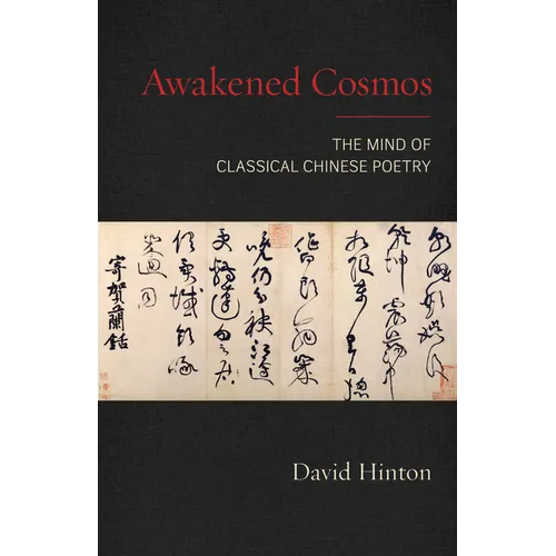 Awakened Cosmos: The Mind of Classical Chinese Poetry