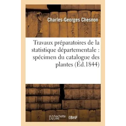 Travaux préparatoires de la statistique départementale: spécimen du catalogue des plantes: du département de l'Eure