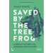 Saved by the Tree Frog: A Bright Future for Mankind and Nature