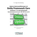 Moderne Datenzugriffslösungen mit Entity Framework Core 1.1.2 und 2.0: Datenbankprogrammierung mit .NET/.NET Core und C#