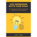 Kick Depression Outta Your Child: The Essential Acts of Parenting Children with Depression