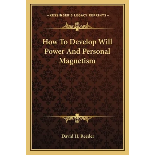 How To Develop Will Power And Personal Magnetism