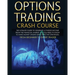 Options Trading Crash Course: The Complete Guide step by step to Generate a Passive Income from The Financial Market