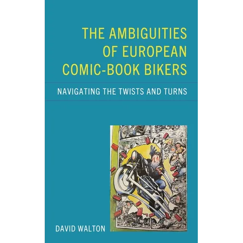 The Ambiguities of European Comic-Book Bikers: Navigating the Twists and Turns