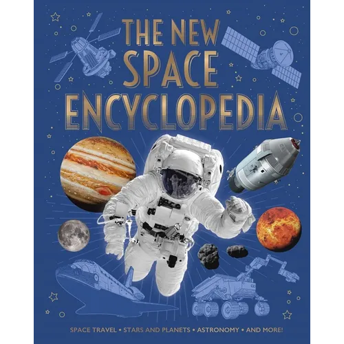 The New Space Encyclopedia: Space Travel, Stars and Planets, Astronomy, and More!