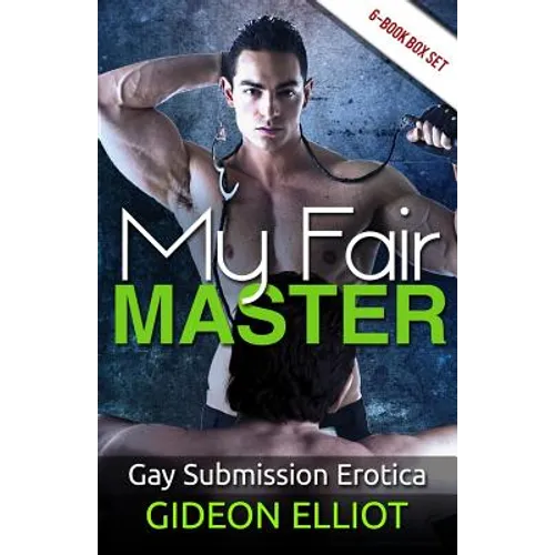My Fair Master: Gay Submission Erotica