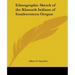 Ethnographic Sketch of the Klamath Indians of Southwestern Oregon