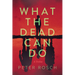 What the Dead Can Do: A Thriller
