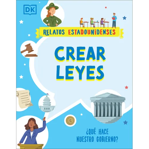 Crear Leyes (Making the Rules): ¿Qué Hace Nuestro Gobierno?