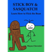 Stick Boy and Sasquatch: Learn How To Flick the Bean