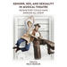 Gender, Sex, and Sexuality in Musical Theatre: He/She/They Could Have Danced All Night