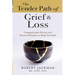 The Tender Path of Grief & Loss: Compassionate Stories and Practical Wisdom to Help You Heal