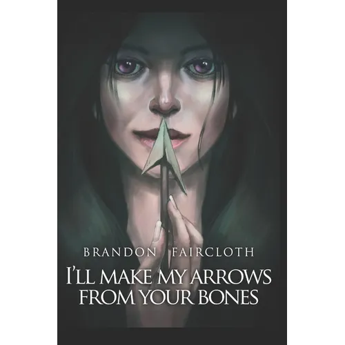 I'll Make My Arrows From Your Bones