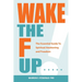 Wake the F Up - The Essential Guide to Spiritual Awakening and Freedom